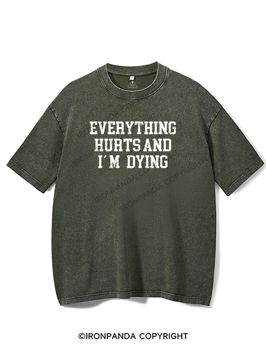 Everything hurts and I'm dying Washed Gym Shirt