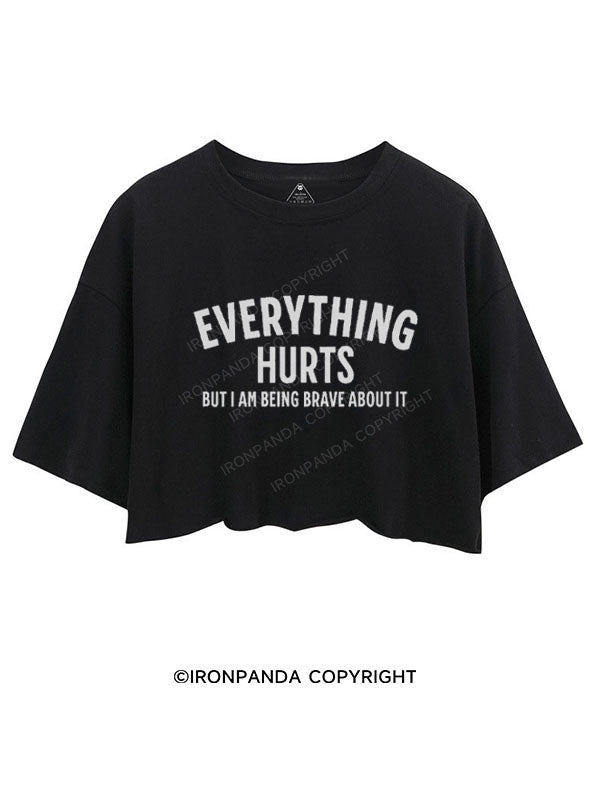 EVERYTHING HURTS BUT I AM BEING BRAVE ABOUT IT CROP TOPS