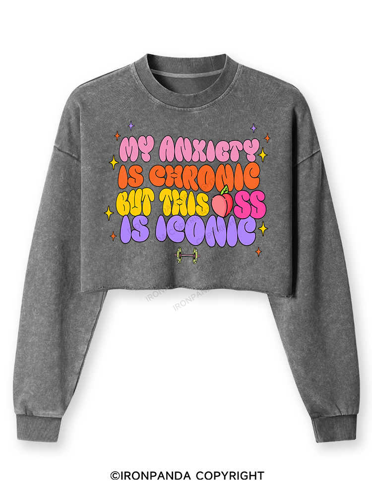 MY ANXIETY IS CHRONIC BUT THIS ASS IS ICONIC Washed Long-Sleeve Crop Top