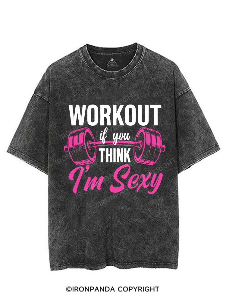 Workout If You Think I'm Sexy VINTAGE GYM SHIRT