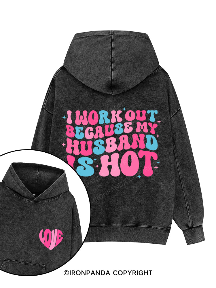 I Work Out Because My Husband is Hot Printed Washed Gym Hoodie