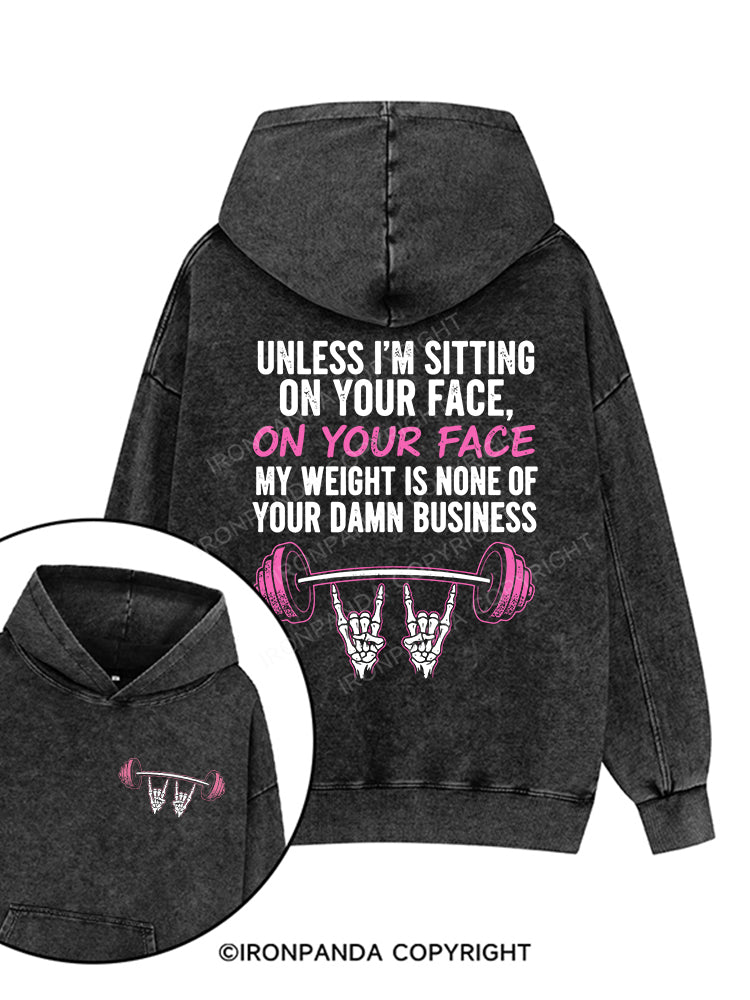 Unless I’m sitting on your face Printed Washed Gym Hoodie