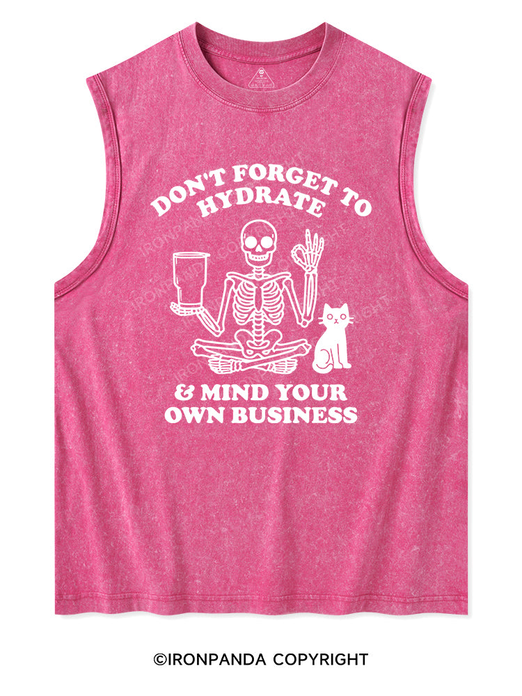 DON'T FORGET TO HYDRATE & MIND YOUR OWN BUSINESS Washed Tank