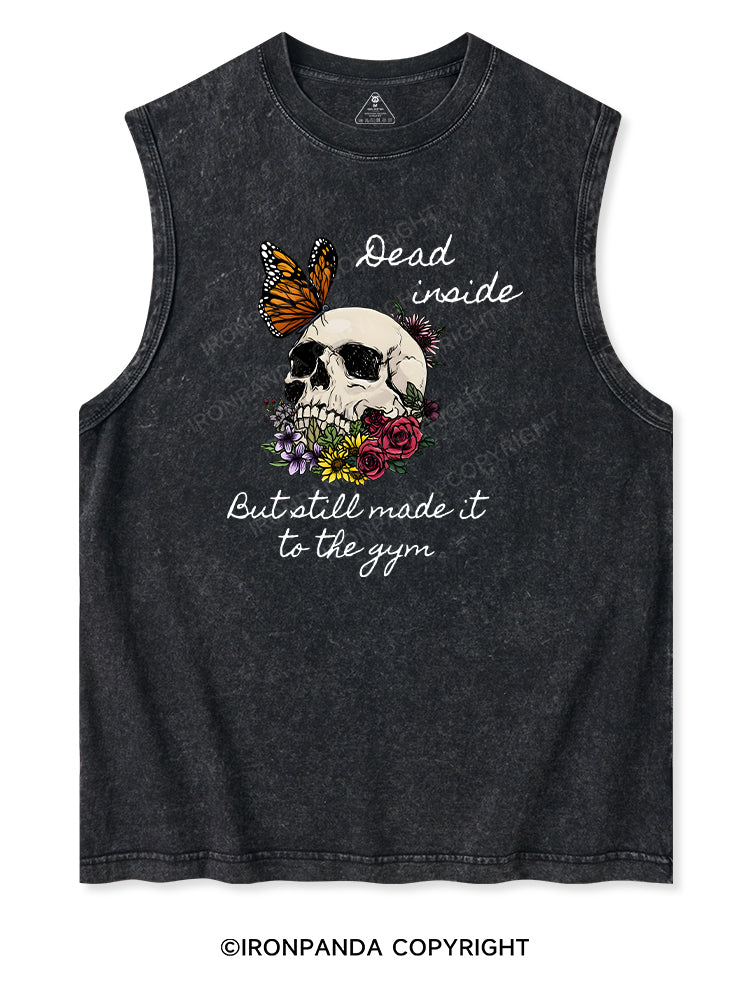 DEAD INSIDE BUT STILL MADE IT TO THE GYM Washed Tank