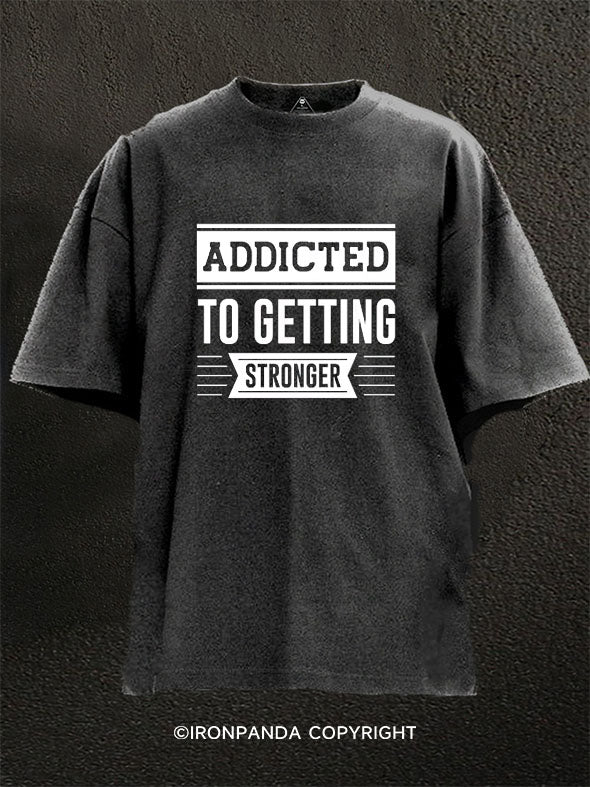 Addicted To Get Stronger Washed Gym Shirt
