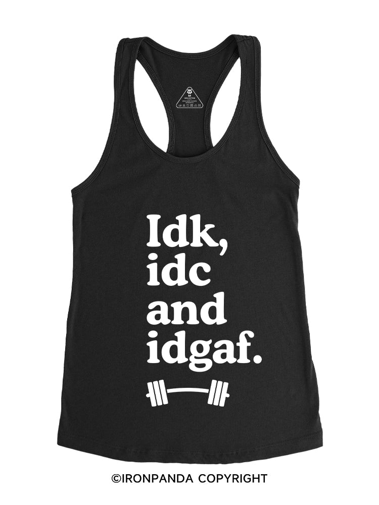 IDK, IDC AND IDGAF Gym Racerback Tank