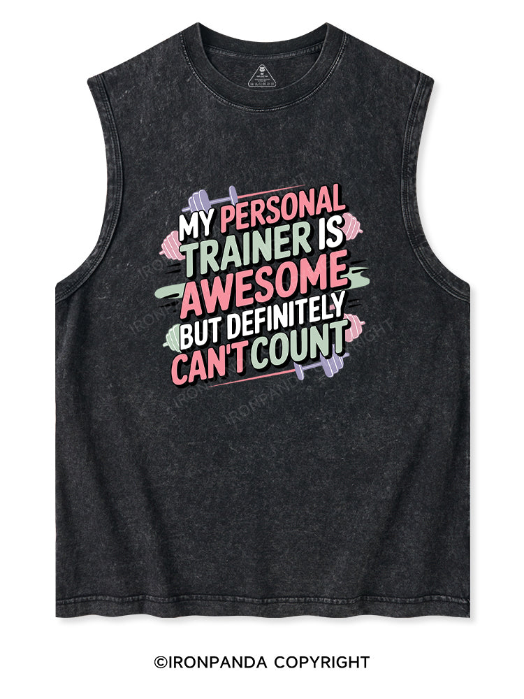MY PERSONAL TRAINER IS AWESOME BUT DEFINITELY CAN'T COUNT Washed Tank