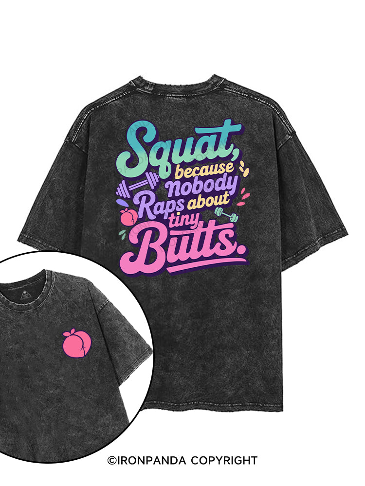 Squat, because nobody raps about tiny butts printed Gym Shirt
