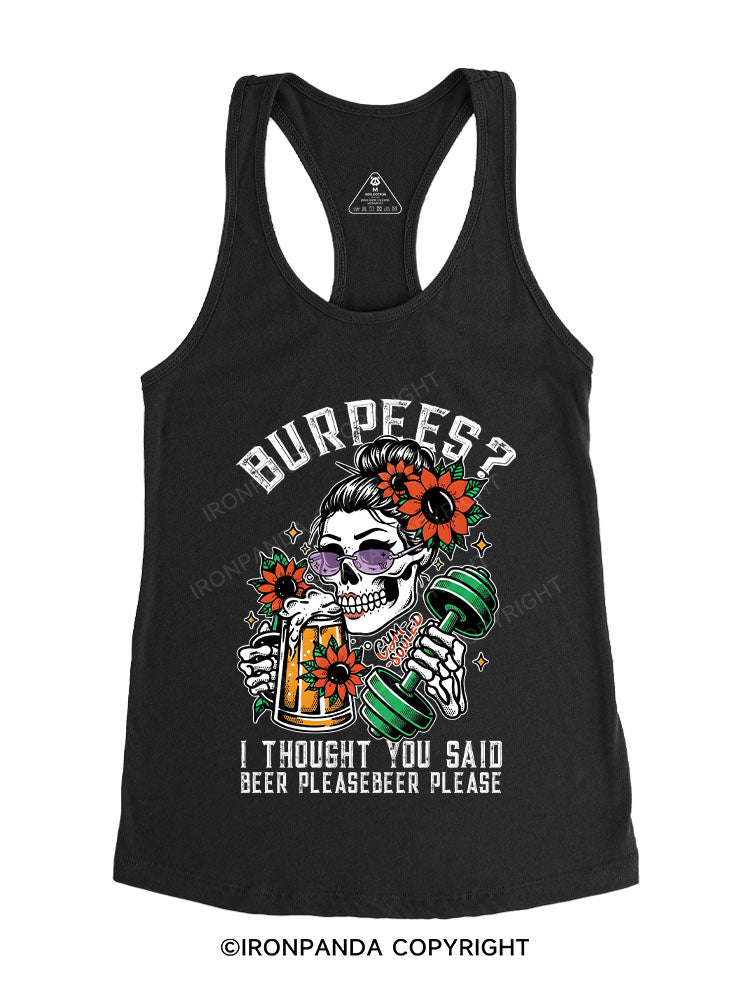 BURPEES ？I THOUGHT YOU SAID BEER PLEASE Gym Racerback Tank