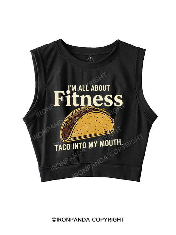 i'm all about fitness taco into my mouth SLEEVELESS CROP TOPS