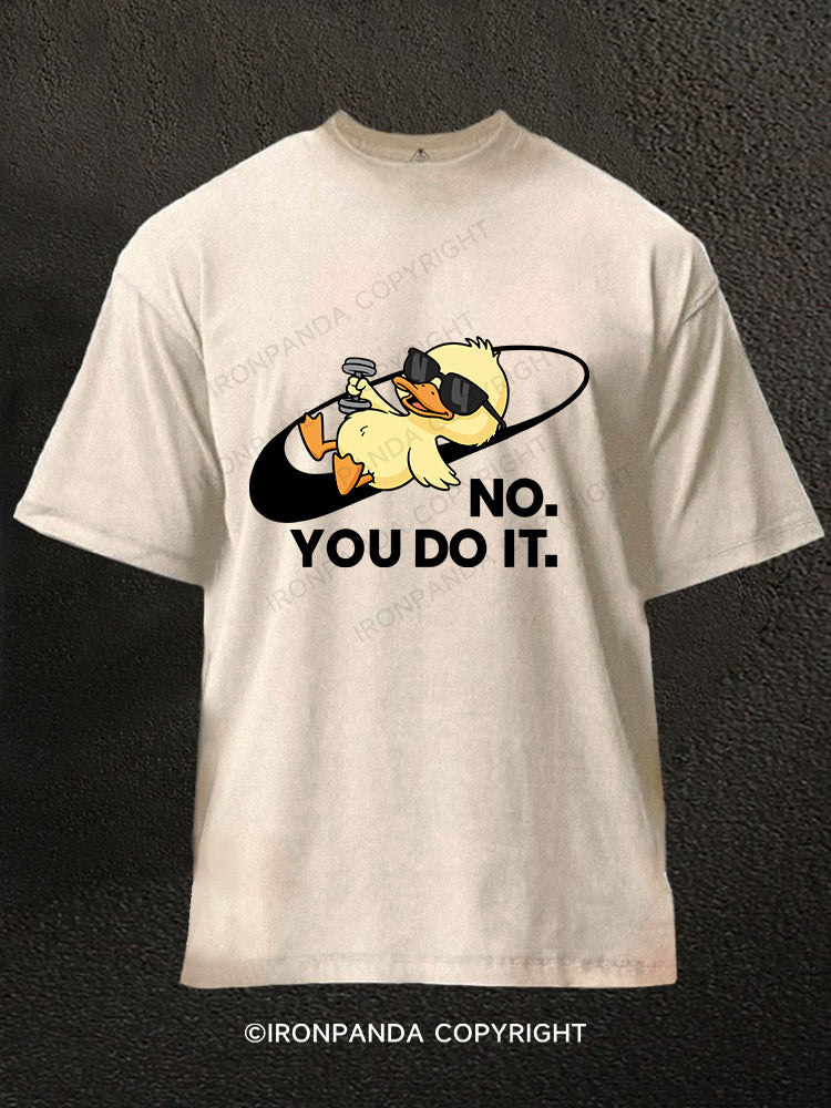 NO. YOU DO IT Washed Gym Shirt