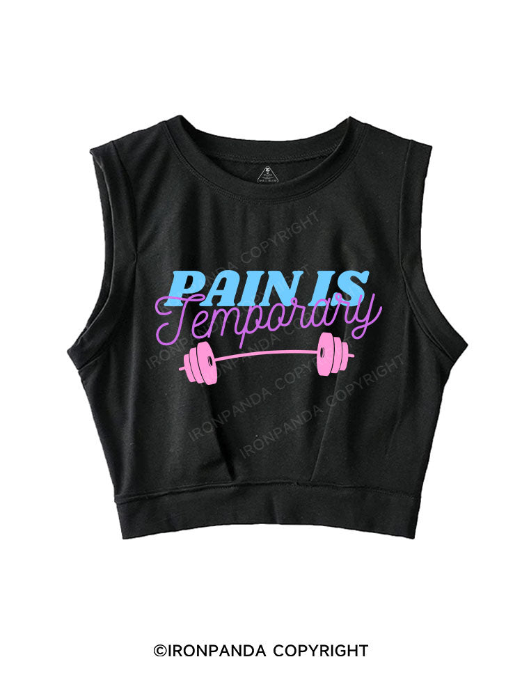 PAIN IS TEMPORARY SLEEVELESS CROP TOPS