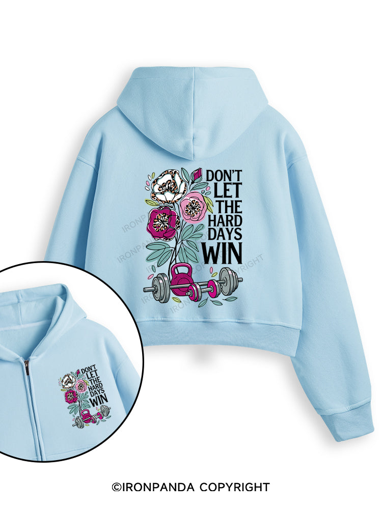 DON’T LET THE HARD DAYS WIN Fleece Crop Zip Up Hoodie