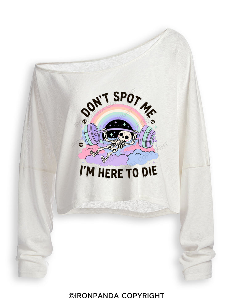 Don't Spot Me I'm Here To Die Funny Off Shoulder Long Sleeve Crop Top
