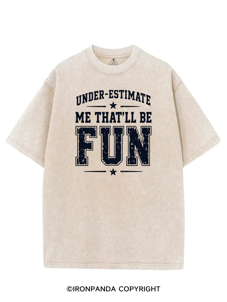 UNDERESTIMATE ME THAT'LL BE FUN VINTAGE GYM SHIRT
