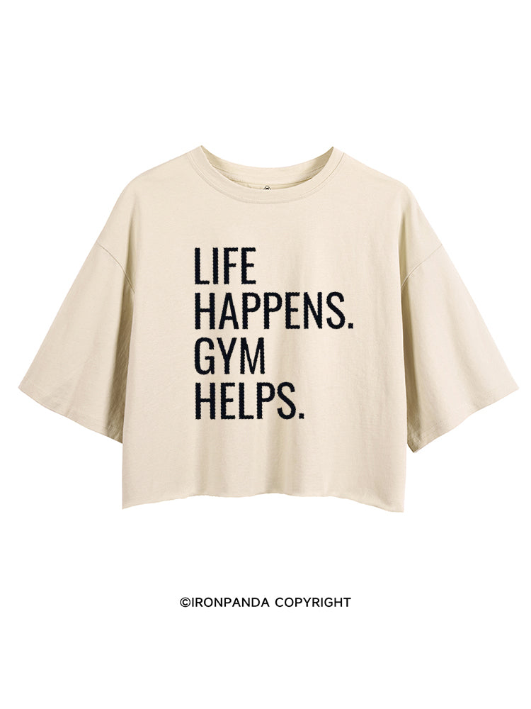 LIFE HAPPENS GYM HELPS CROP TOPS