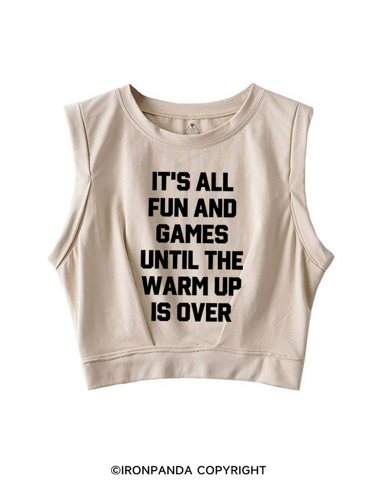 It's All Fun and Games Until the Warm Up is Over SLEEVELESS CROP TOPS
