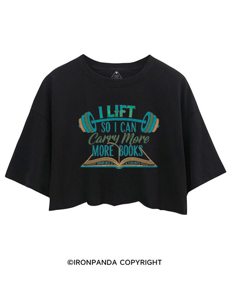 I LIFT SO I CAN CARRY MORE BOOKS KNOWLEDGE IS STRENGTH CROP TOPS