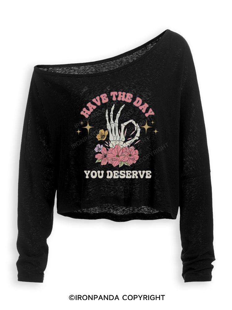 HAVE THE DAY YOU DESERVE Off Shoulder Long Sleeve Crop Top