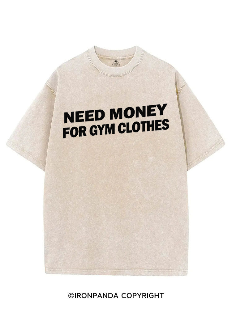 NEED MONEY FOR GYM CLOTHES VINTAGE GYM SHIRT