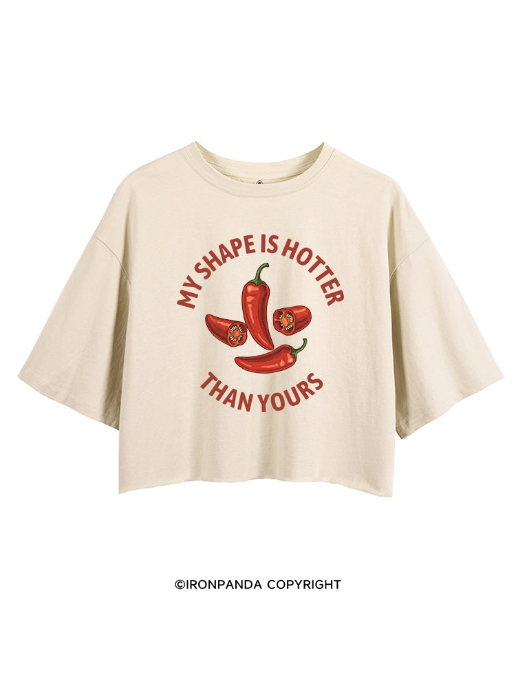 MY SHAPE IS HOTTER THAN YOURS SPICY CROP TOPS