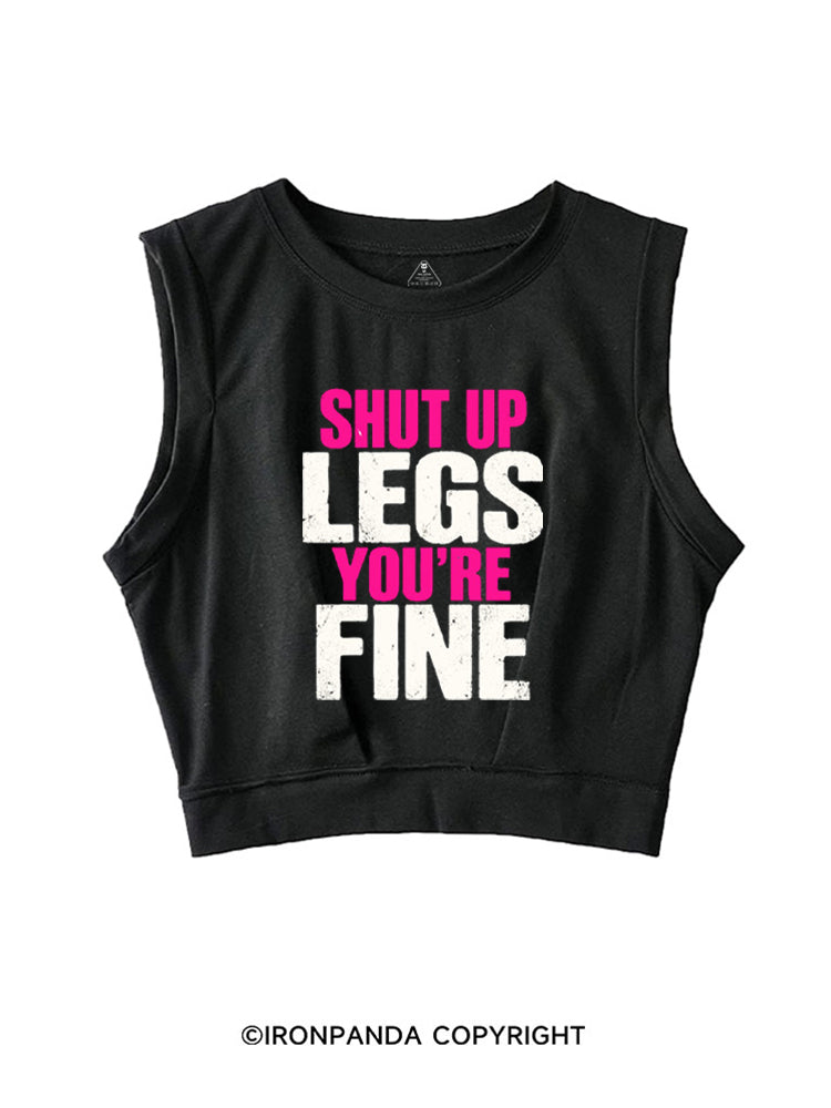 SHUT UP LEGS YOU'RE FINE FUNNY WORKOUT SLEEVELESS CROP TOPS