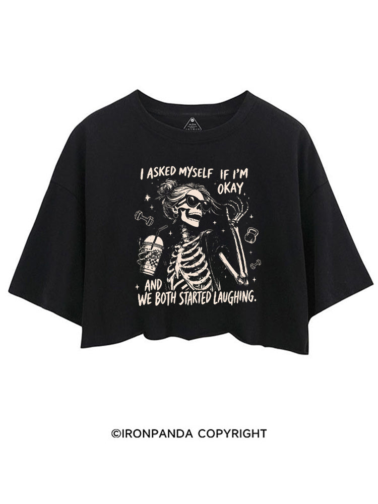 I ASKED MYSELF IF I'M OKAY AND WE BOTH STARTED LAUGHING CROP TOPS