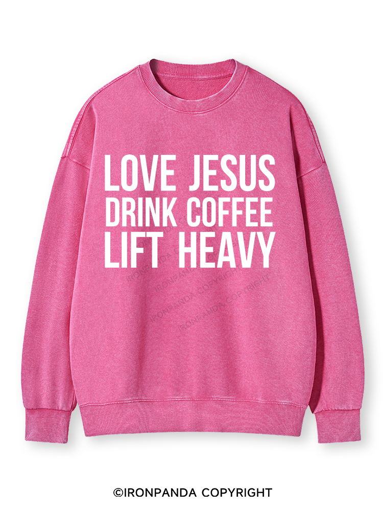 LOVE JESUS DRINK COFFEE LIFT HEAVY Washed Sweatshirt