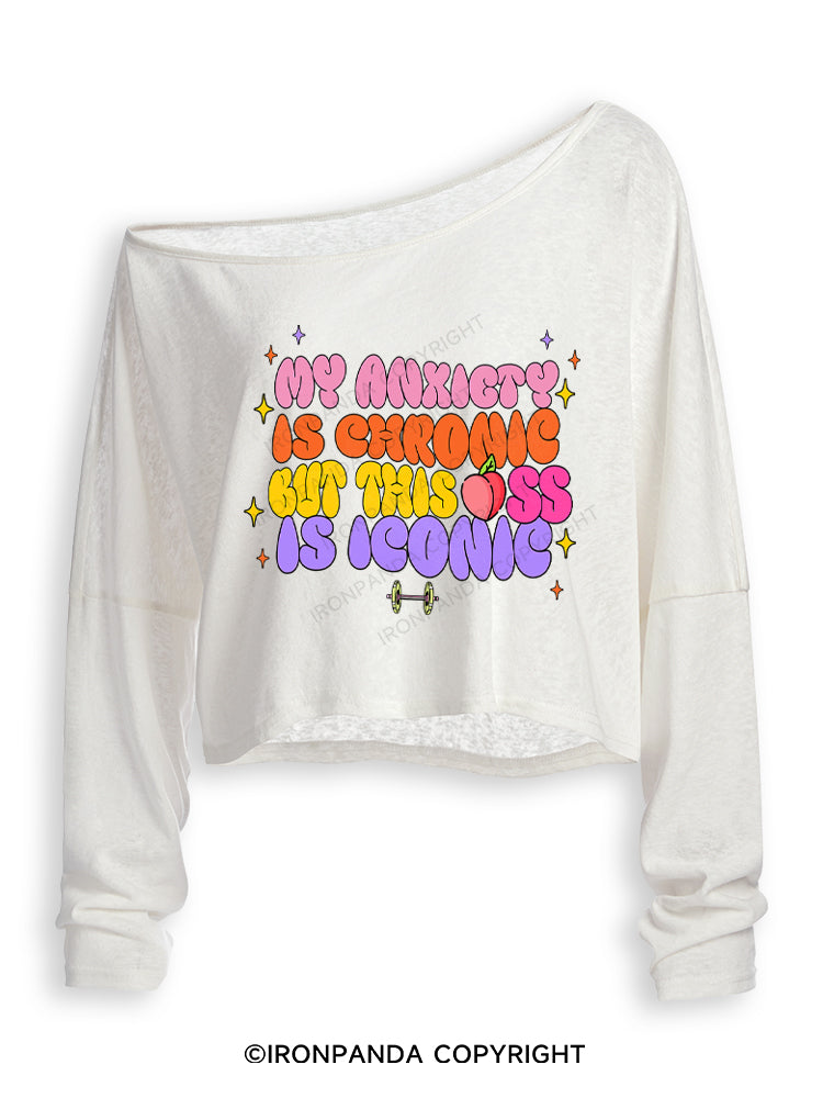 MY ANXIETY IS CHRONIC BUT THIS ASS IS ICONIC Off Shoulder Long Sleeve Crop Top