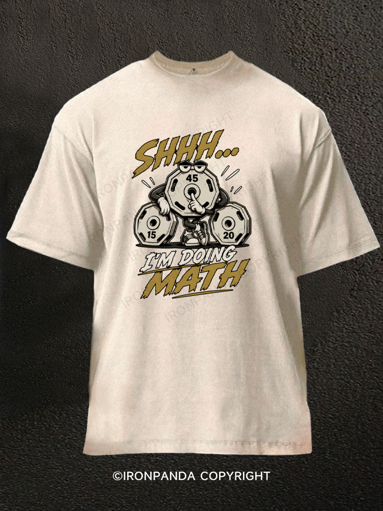 Shhh I'm Doing Math Funny Weightlifting Washed Gym Shirt