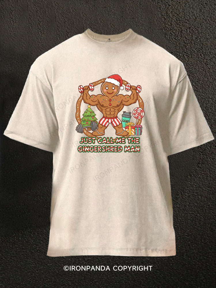 JUST CALL ME THE GINGERSHRED MAN Washed Gym Shirt