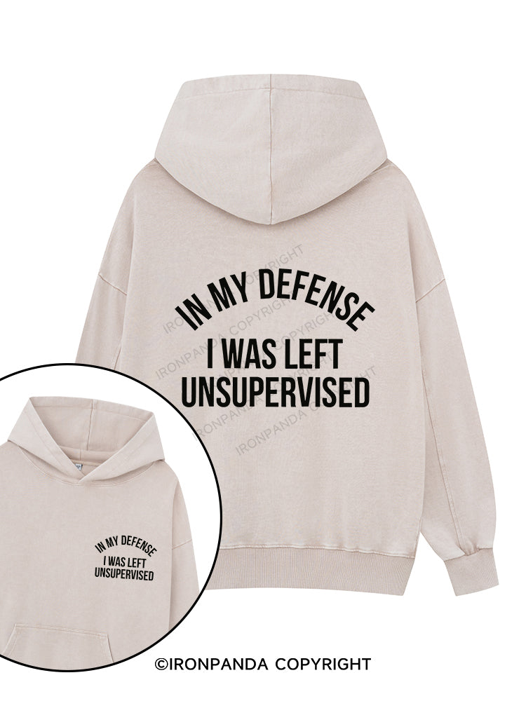 IN MY DEFENSE I WAS LEFT UNSUPERVISED Printed Washed Gym Hoodie