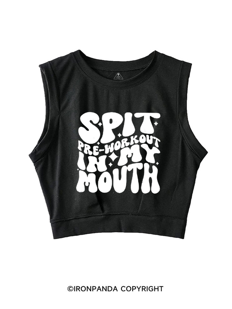 SPIT PRE-WORKOUT IN MY MOUTH FUNNY GYM SLEEVELESS CROP TOPS