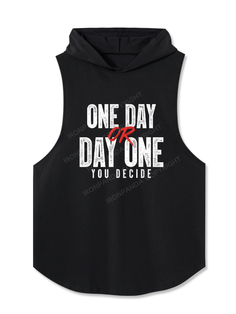 One Day or Day One - You Decide Hooded Tank