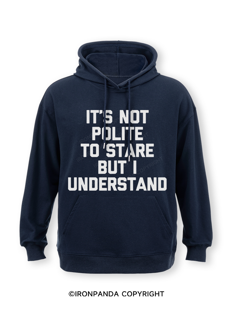 It's Not Polite To Stare But I Understand Classic Gym Hoodie