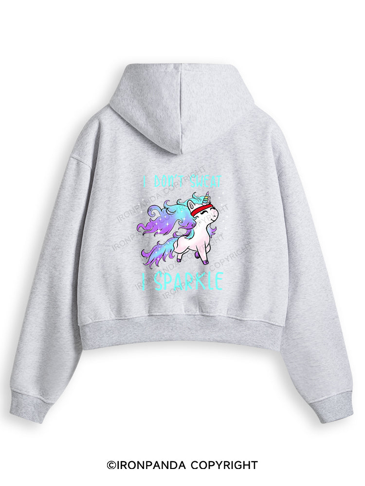 I DON'T SWEAT I SPARKLE Fleece Crop Zip Up Hoodie