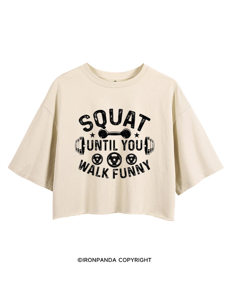 SQUAT UNTIL YOU WALK FUNNY FUNNY GYM CROP TOPS