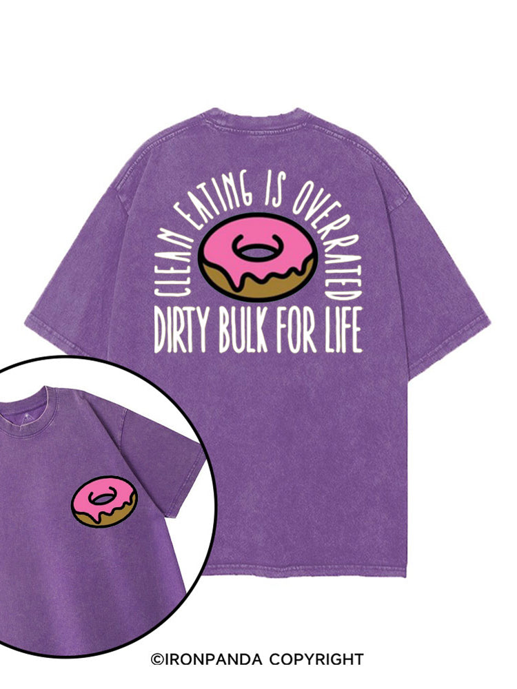 CLEAN EATING IS OVERRATED DIRTY BULK FOR LIFE printed Gym Shirt