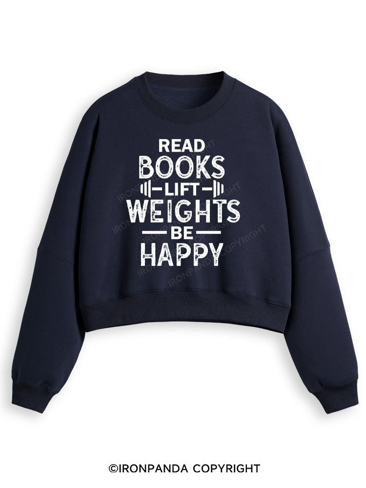 READ BOOKS LIFT WEIGHTS BE HAPPY FUNNY WORKOUT Fleece Crop Sweatshirt