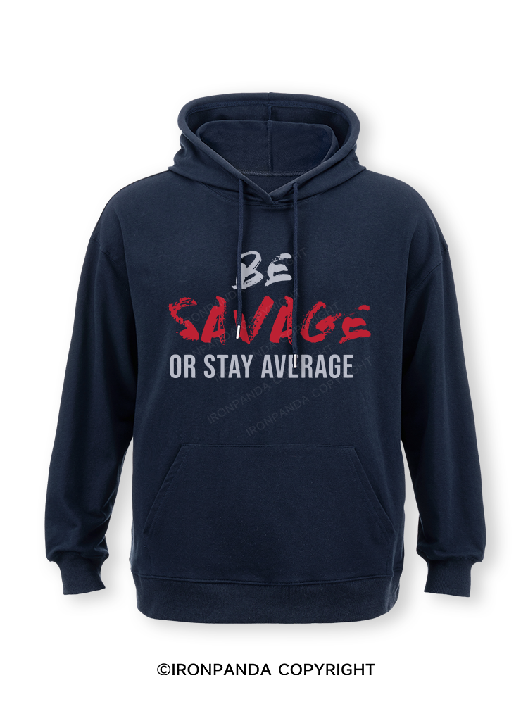 Be Savage Or Stay Average Classic Gym Hoodie