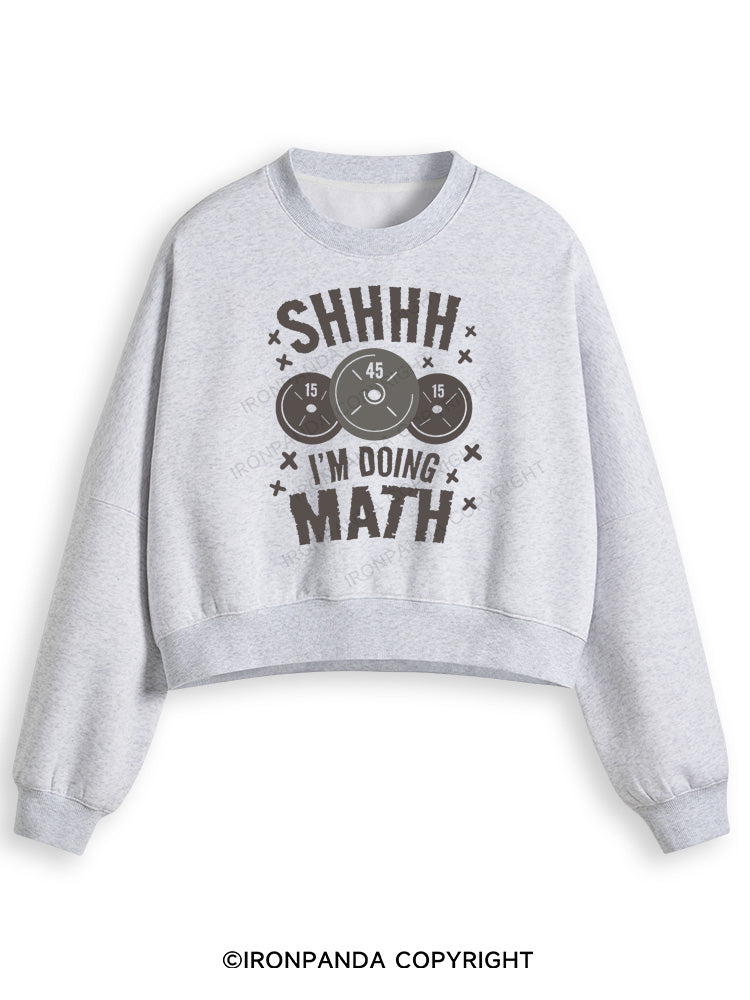 SHHHH I'M DOING MATH Fleece Crop Sweatshirt