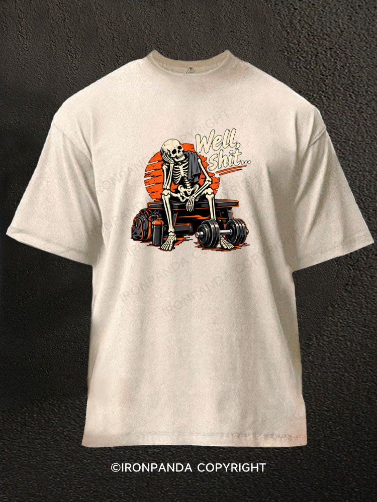 Well Shit Skeleton Weightlifting Humor Washed Gym Shirt