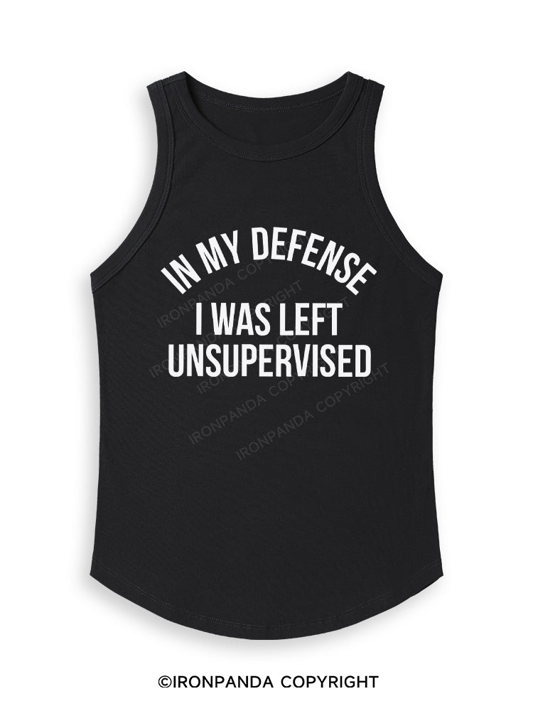 IN MY DEFENSE I WAS LEFT UNSUPERVISED Fitted Tank Top