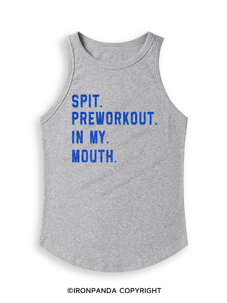 SPIT PREWORKOUT IN MY MOUTH Fitted Tank Top