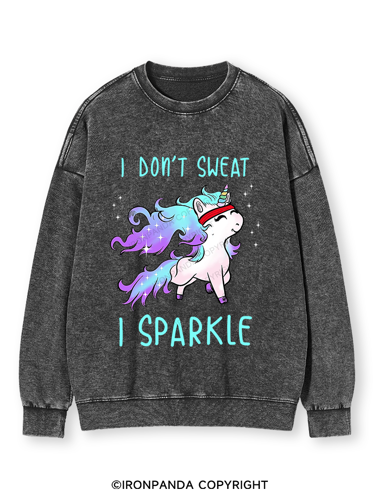 I DON'T SWEAT I SPARKLE Washed Sweatshirt