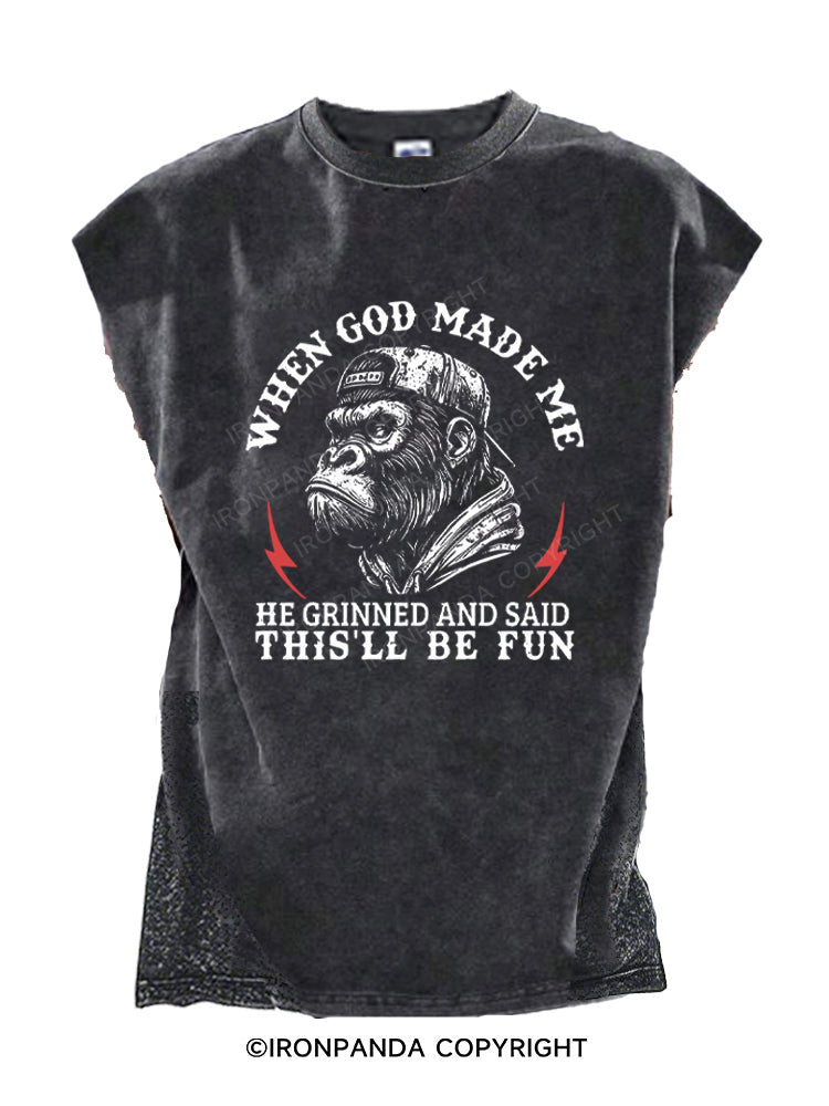 When God Made Me He Grinned And Said This'll Be Fun Cut Off Tank