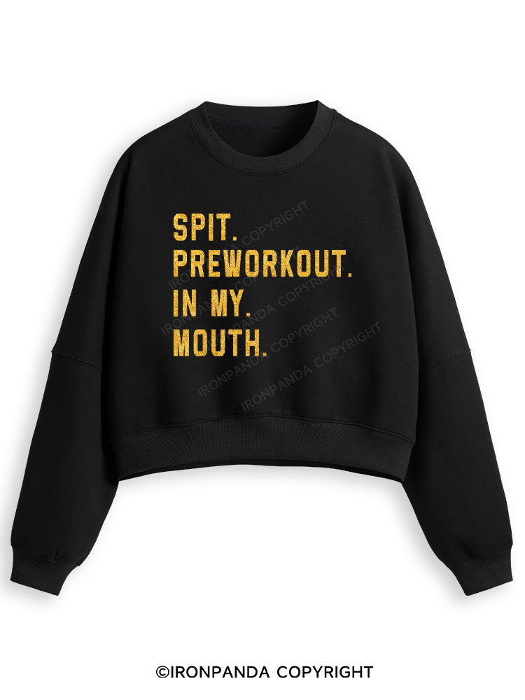 SPIT PREWORKOUT IN MY MOUTH Fleece Crop Sweatshirt