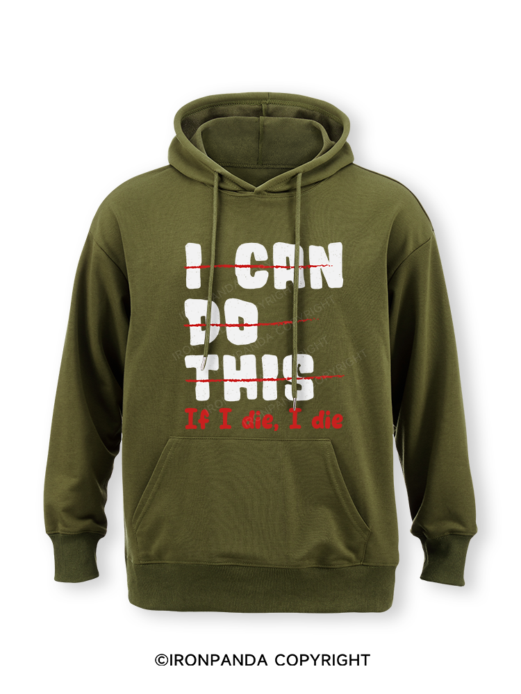 I CAN DO THIS, If I die, I die Classic Gym Hoodie