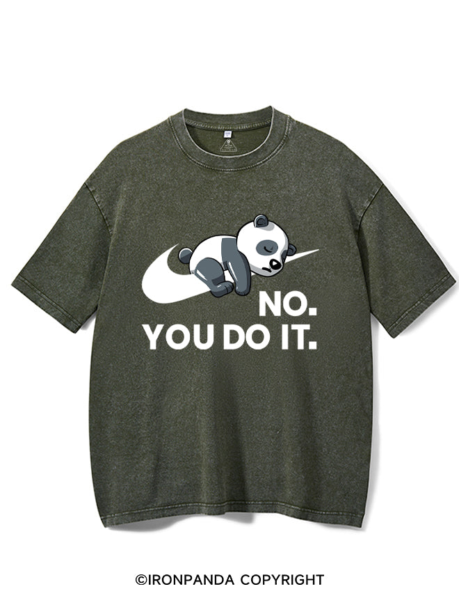 No. You do it Washed Gym Shirt