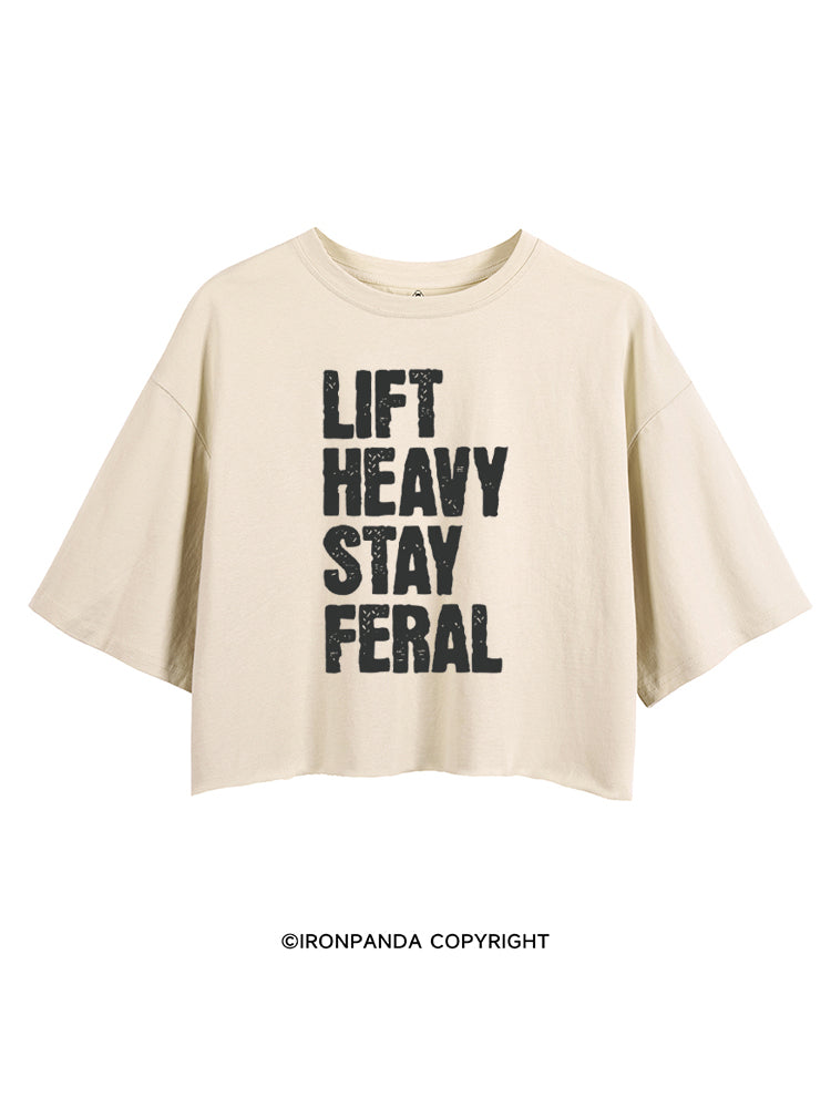 LIFT HEAVY STAY FERAL CROP TOPS